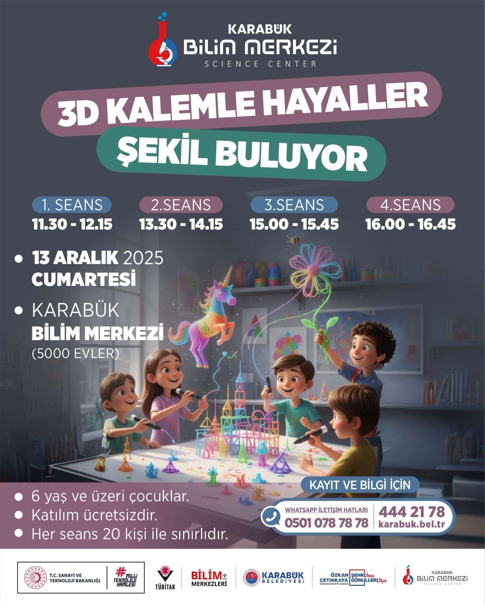 🎨 3 Boyutlu Kalem Atölyesi Başlıyor!
Çocuklarımız, hayallerini 3 boyutlu kalemlerle gerçeğe dönüştürüyor! 🤩✨
📅 13 Aralık Cumartesi
📍 Karabük Bilim Merkezi
👧🧒 6 yaş ve üzeri
💫 Katılım ücretsizdir.
⏳ Her seans 20 kişiyle sınırlıdır.
📞 Kayıt: 0501 078 78 78 • 444 21 78